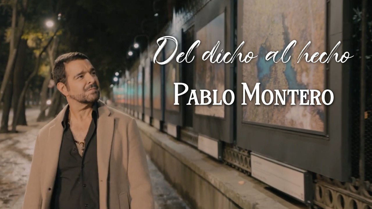 Del Dicho Al Hecho - Pablo Montero (Video Oficial)