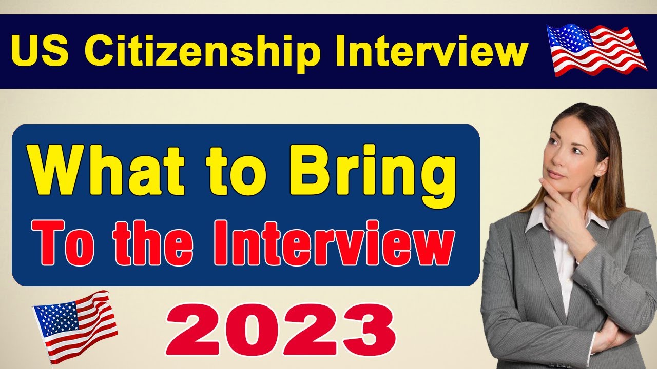 US Citizenship Interview 2023. What to bring to your N400 Naturalization Interview - US Citizenship