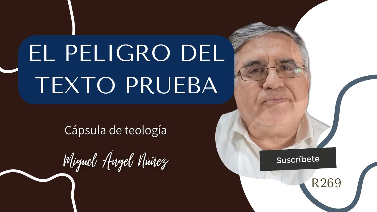 El peligro del texto prueba. Cápsula de teología. / R269