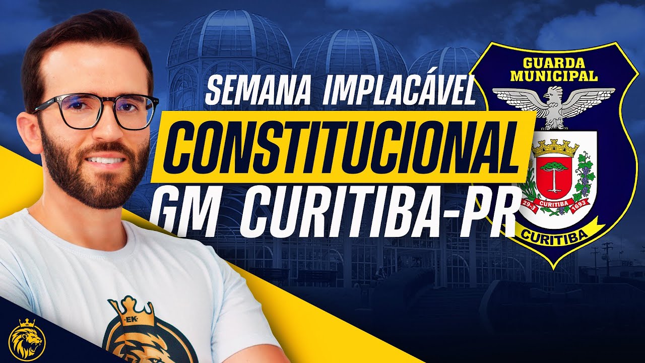 GM CURITIBA-PR | DIREITO CONSTITUCIONAL - #SEMANAIMPLACÁVEL