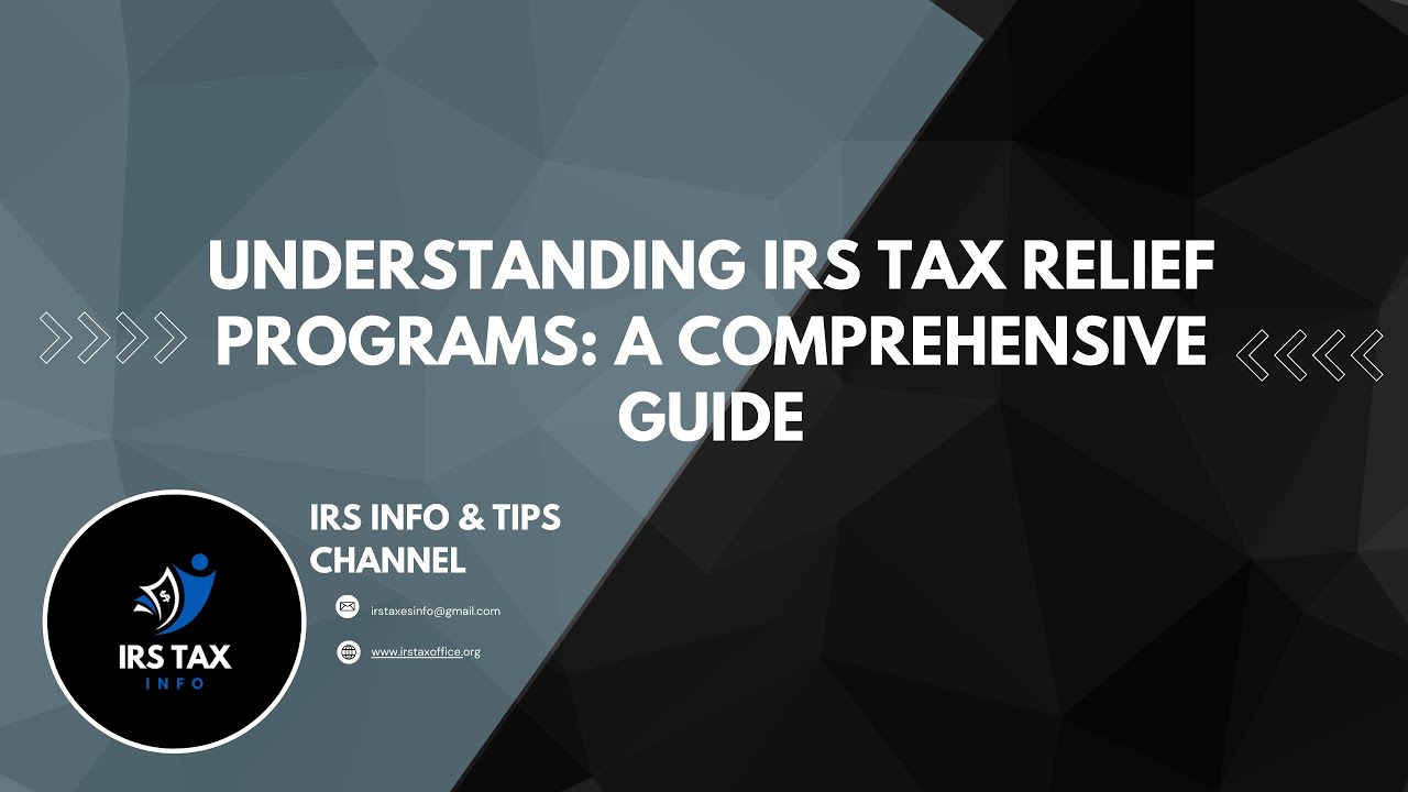 Understanding IRS Tax Relief Programs  A Comprehensive Guide
