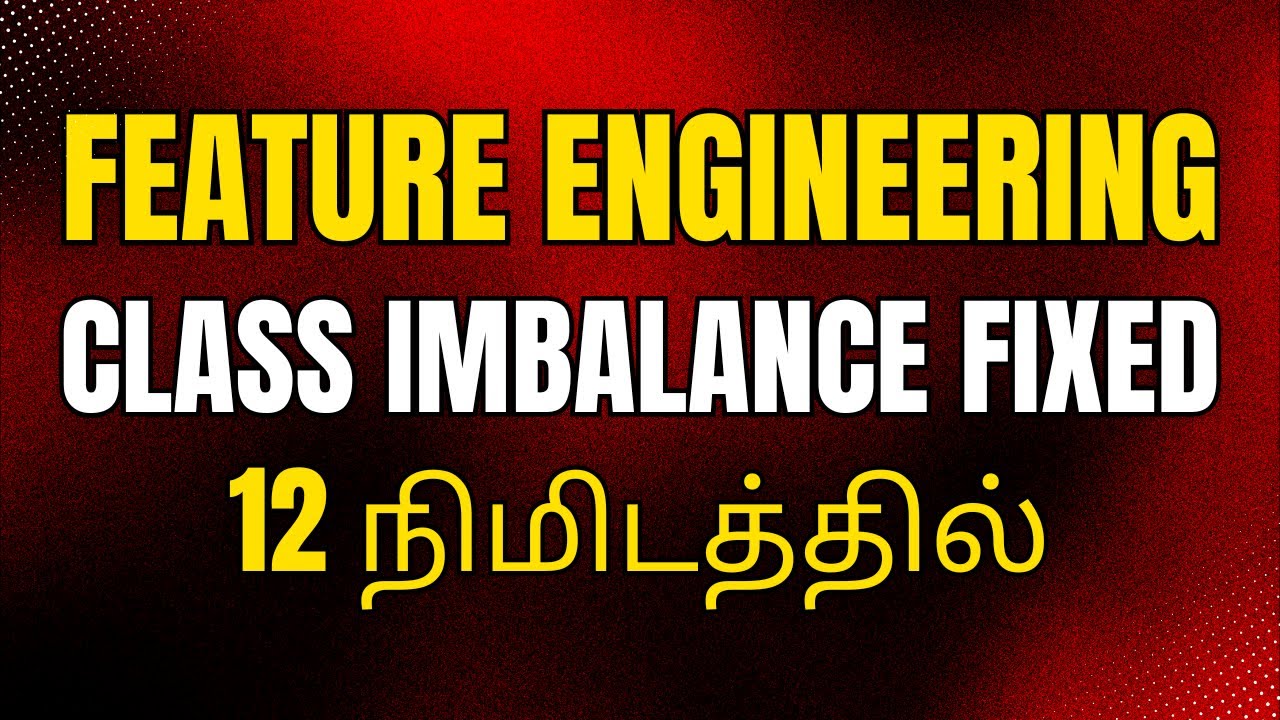 Feature Engineering in Machine Learning Tamil | Down Sampling #3