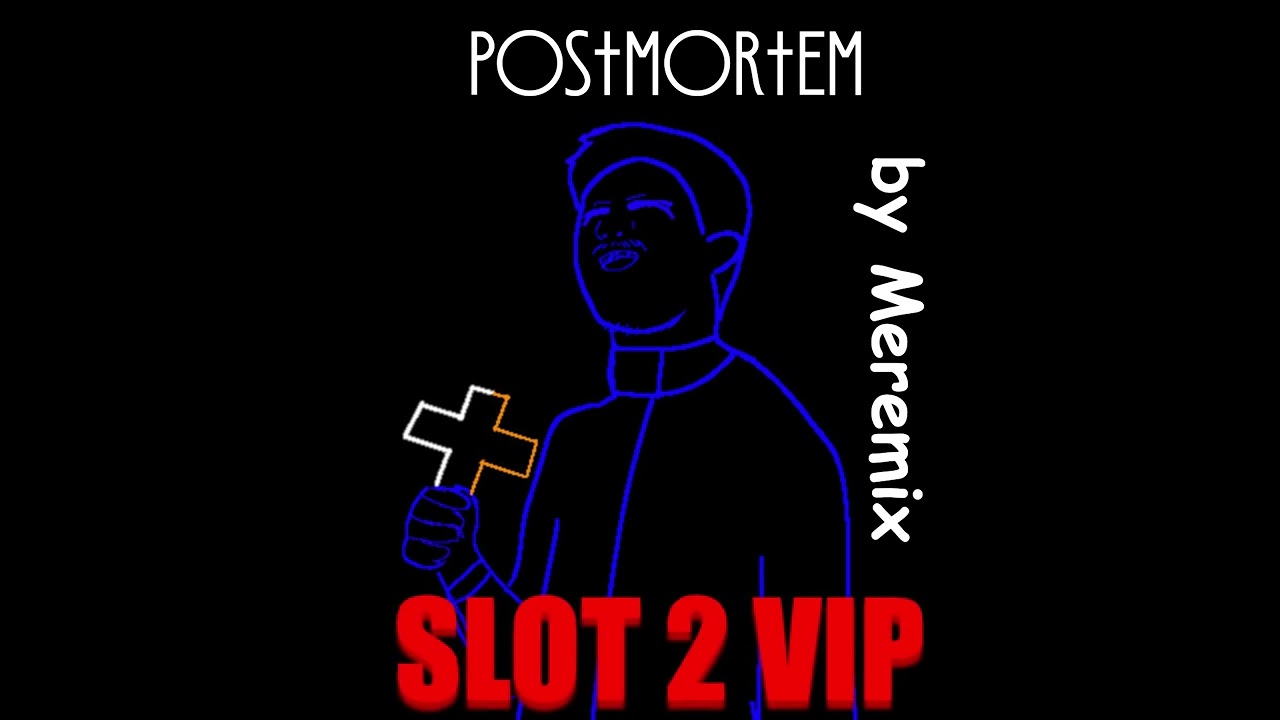 Slot 2 VIP: pos†mor†em by Meremix