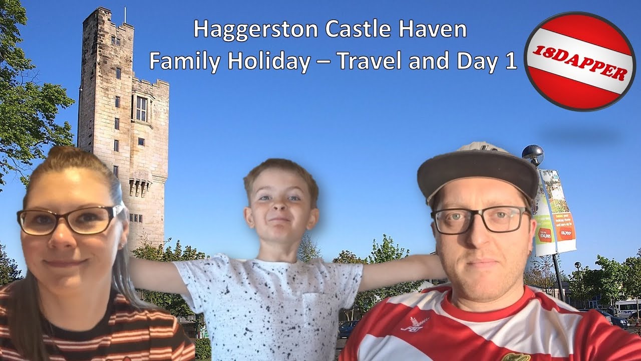 Haggerston Castle Haven - Family Holiday - Travel and Day 1