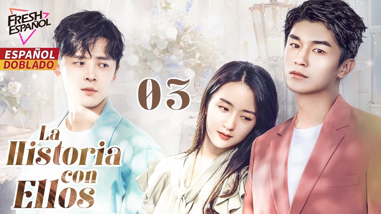 [Doblado Esp] La Historia con Ellos EP03 | Chica Pobre conoce a los Dos Chicos de su Destino...