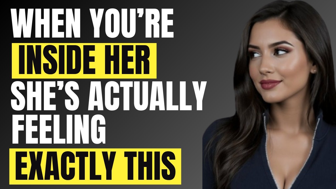 5 Secrets of Her Sensations — What She Truly Feels When You’re Inside | Female Psychology