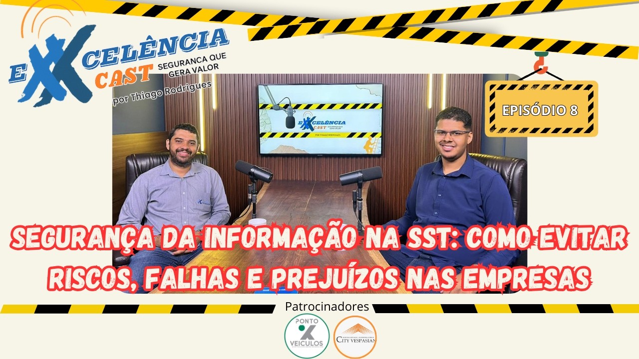 Segurança da Informação na SST: como evitar riscos, falhas e prejuízos. | ExxcelênciaCast EP.8
