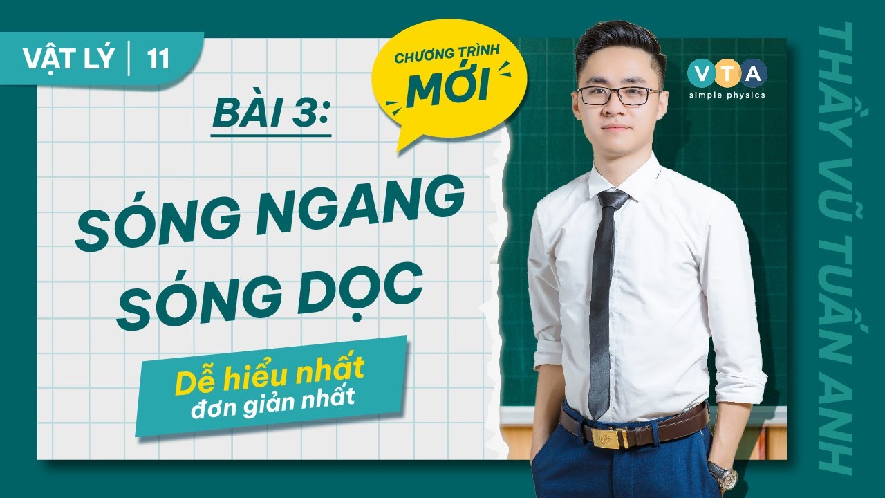 VẬT LÝ 11 CHƯƠNG TRÌNH MỚI | BÀI 3: SÓNG NGANG SÓNG DỌC