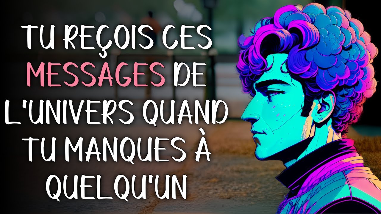 Tu reçois ces Messages de l'univers quand Tu manques à quelqu'un
