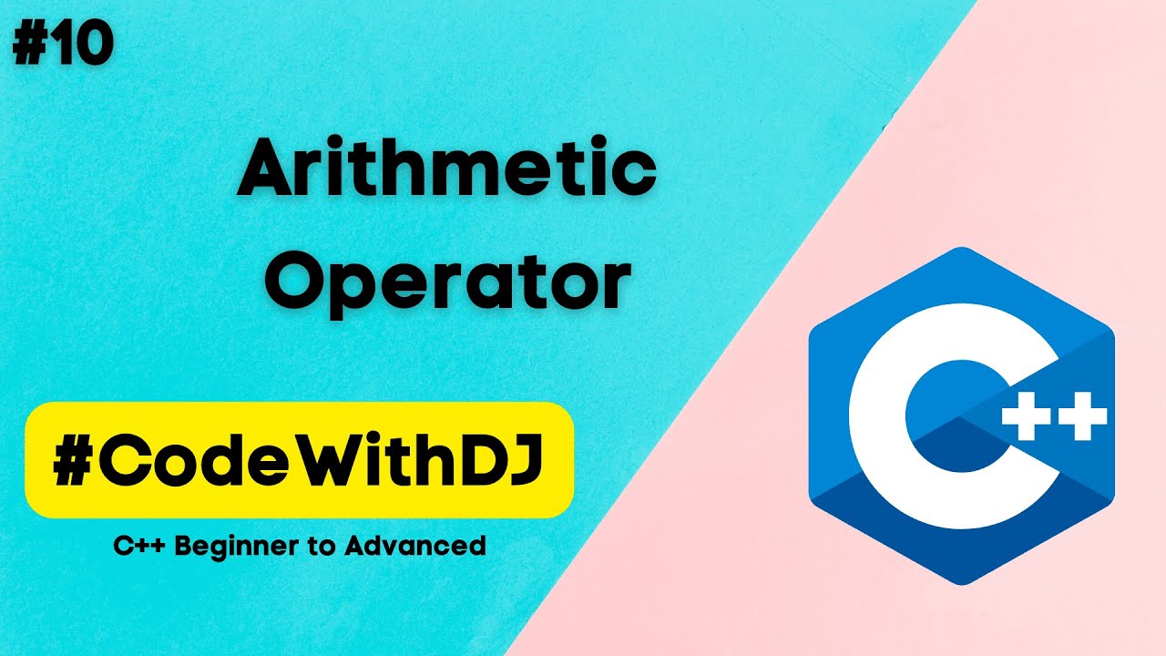#10 Arithmetic Operator | C++ Beginner to Advanced | INIT Tech Labs | #CodeWithDJ