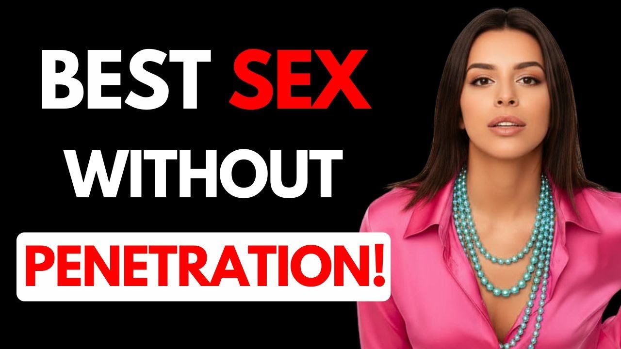 Mind blowing Sex WITHOUT Penetration(Try It Tonight)