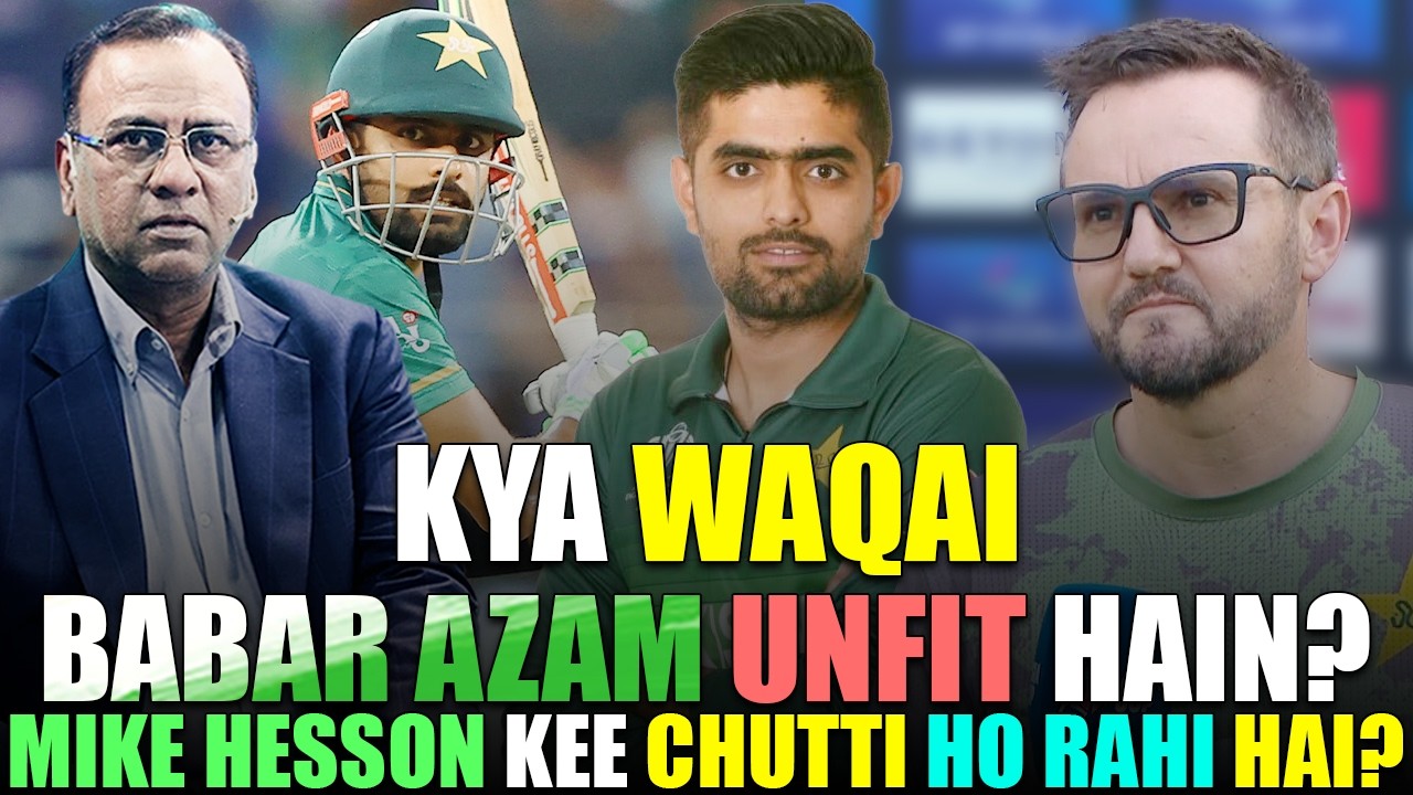 Kya Waqai Babar Azam Unfit Hain? | Mike Hesson Kee Chutti Ho Rahi Hai? | Basit Ali