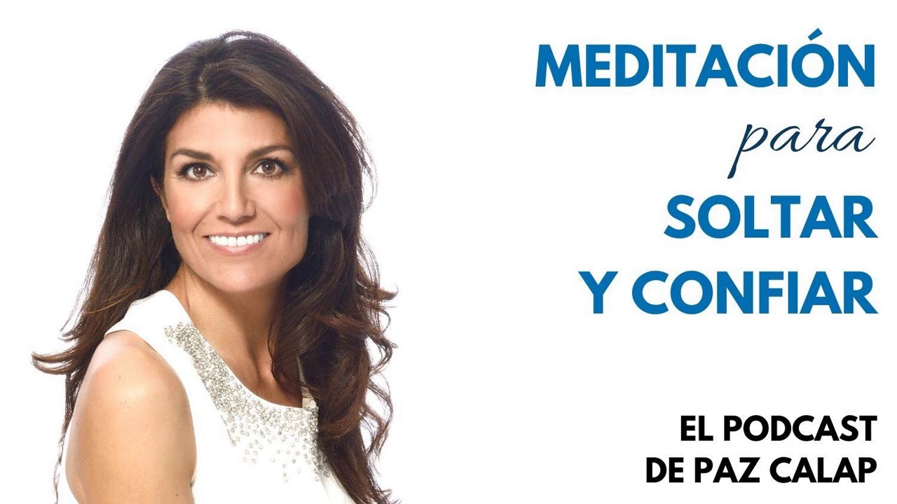 Meditación para soltar y confiar - Medita con Paz