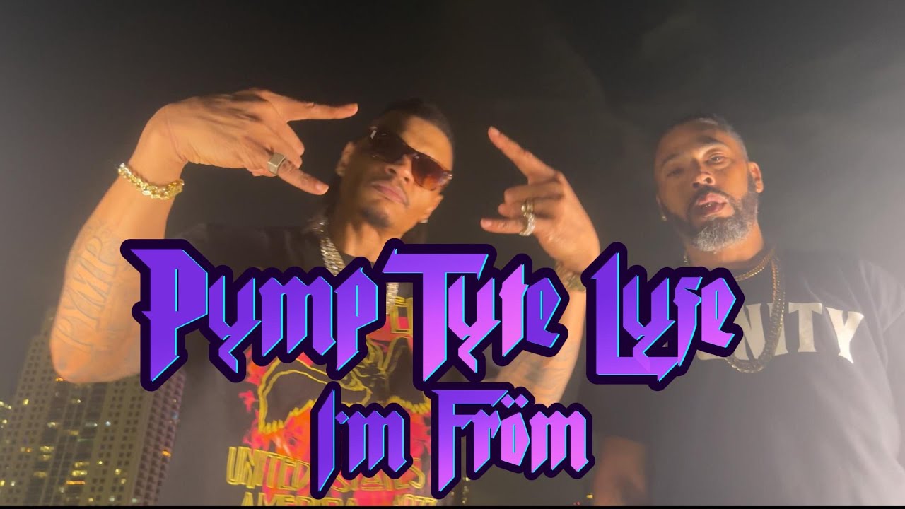 PYMP TYTE LYFE - I'M FROM