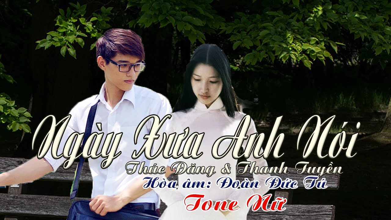 karaoke Ngày Xưa Anh Nói_Sáng tác Thúc Đăng, Thanh Tuyền_ Giọng Nữ_ Hòa âm Đoàn Đức Tú
