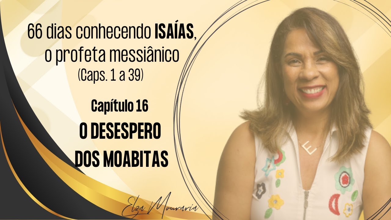 ISAÍAS 16 – O DESESPERO DOS MOABITAS #isaías #desespero #juntosatéapocalipse #teologiaparatodos