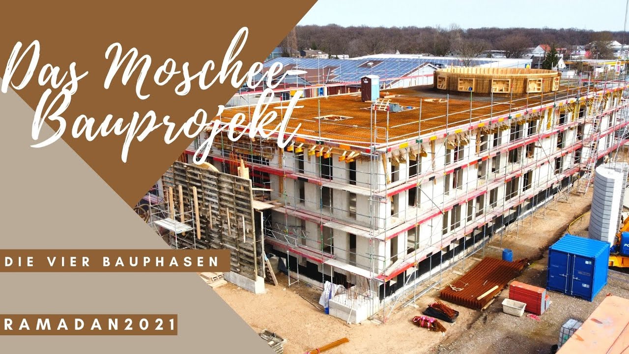 Die vier Phasen des Moschee - Bauprojektes