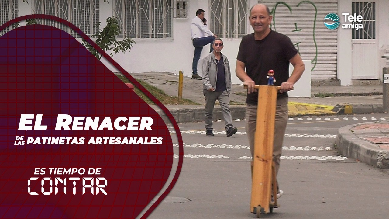 El renacer de las patinetas artesanales en Es Tiempo de Contar #teleamiga