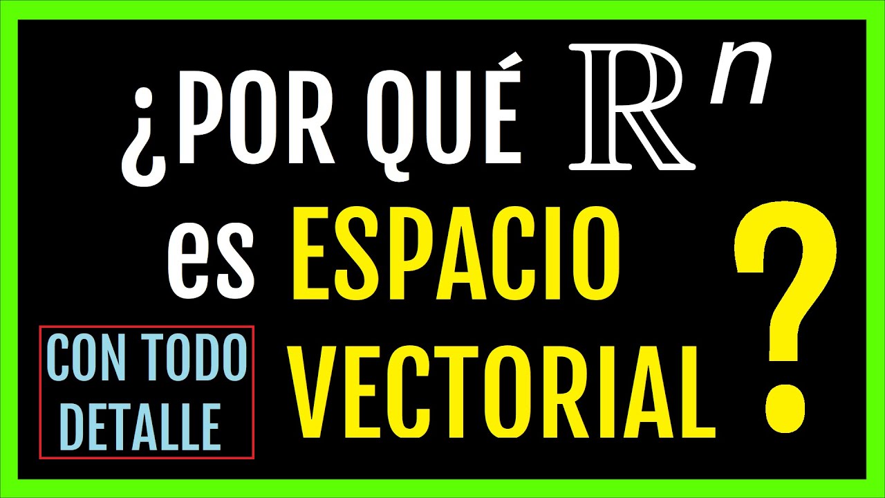 ✅ ¿Por qué R^n es ESPACIO VECTORIAL? DEMOSTRACIÓN 🤔 Espacios vectoriales Álgebra lineal #matematicas