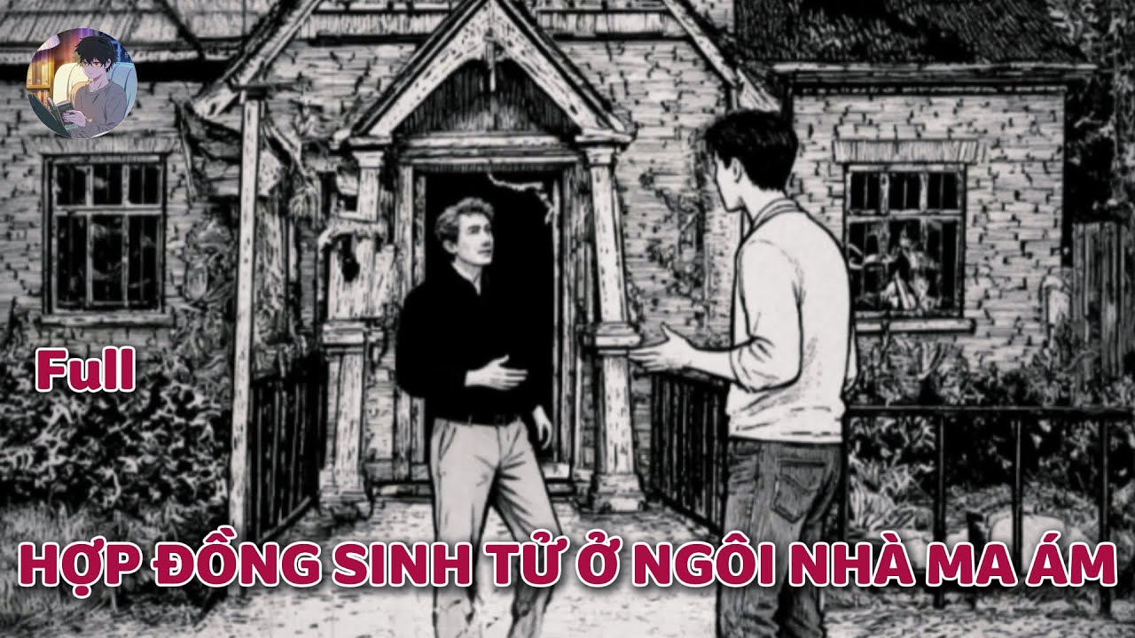 Truyện kinh dị của cư dân mạng :  HỢP ĐỒNG SINH TỬ Ở NGÔI NHÀ MA ÁM  | Norman Horror