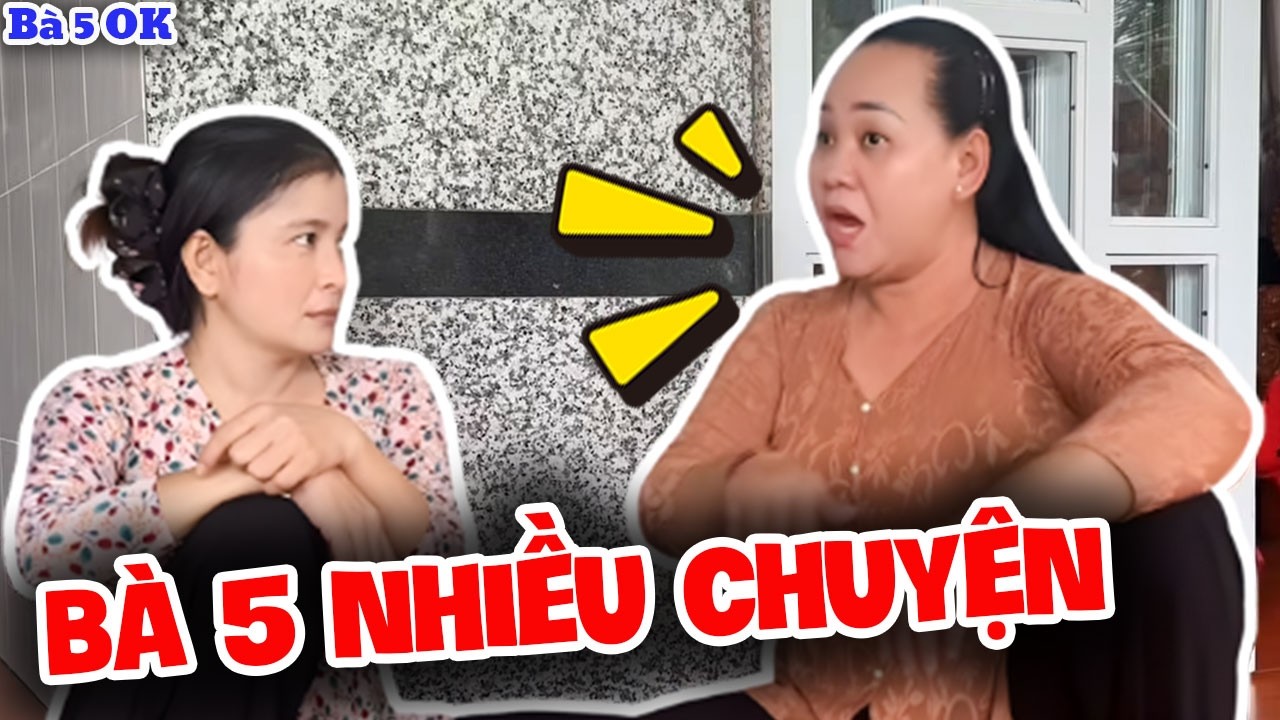 Bà 5 Nhiều Chuyện Quá Rồi | Bà 5 Ô Kê