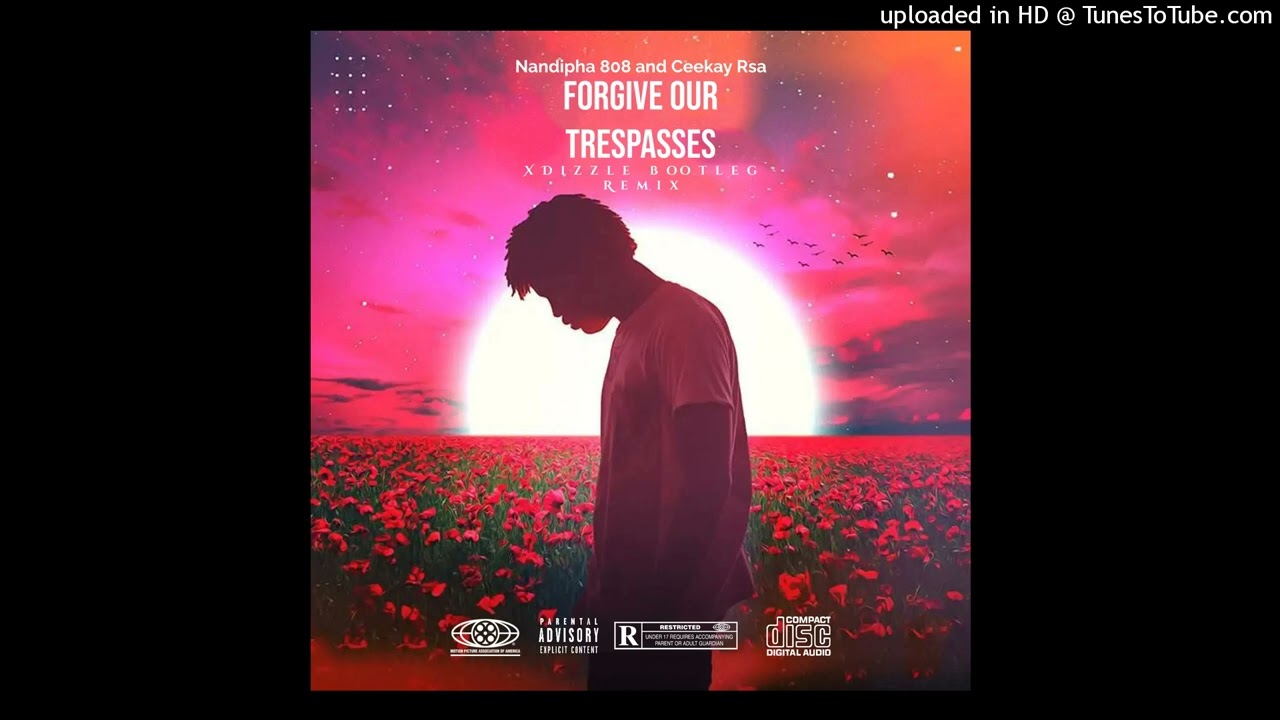 Nandipha808 and Ceeka RSA- Forgive our trespasses Ft  Demola (XDizzle Bootleg Remix)