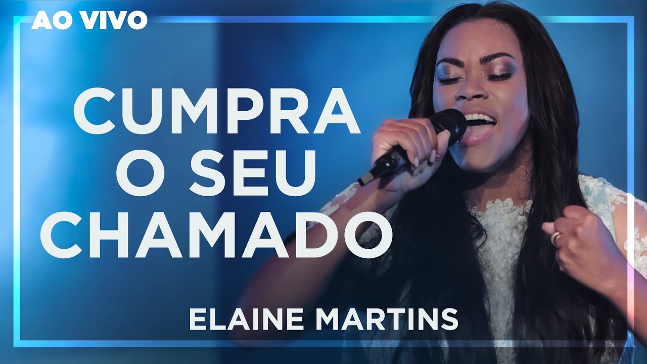 Elaine Martins - Cumpra o Seu Chamado (Ao Vivo) (Inédita)