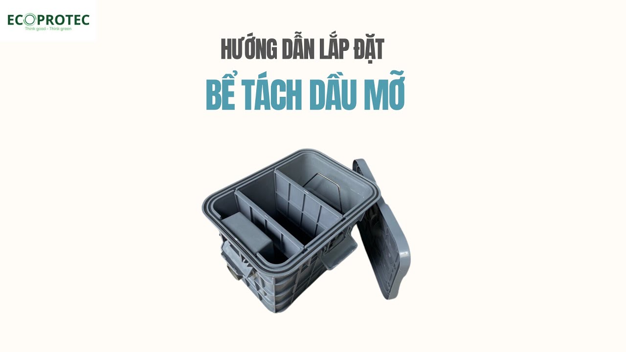 HƯỚNG DẪN LẮP ĐẶT BỂ TÁCH DẦU MỠ ECOPROTEC