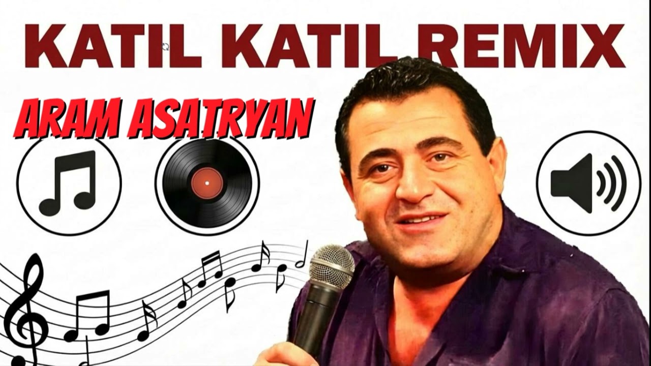 Aram Asatryan - Katil Katil REMIX | New Version