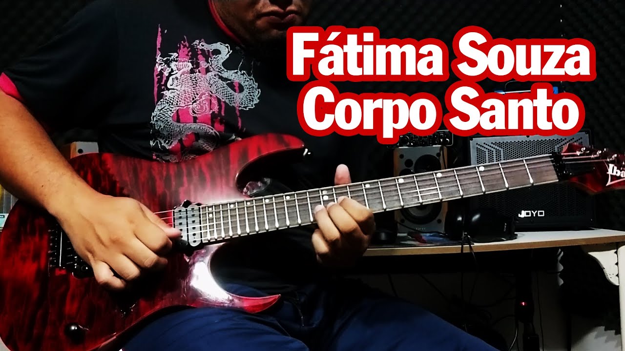 Corpo Santo - Fátima Souza - Cover de Guitarra - JoJo Guitar