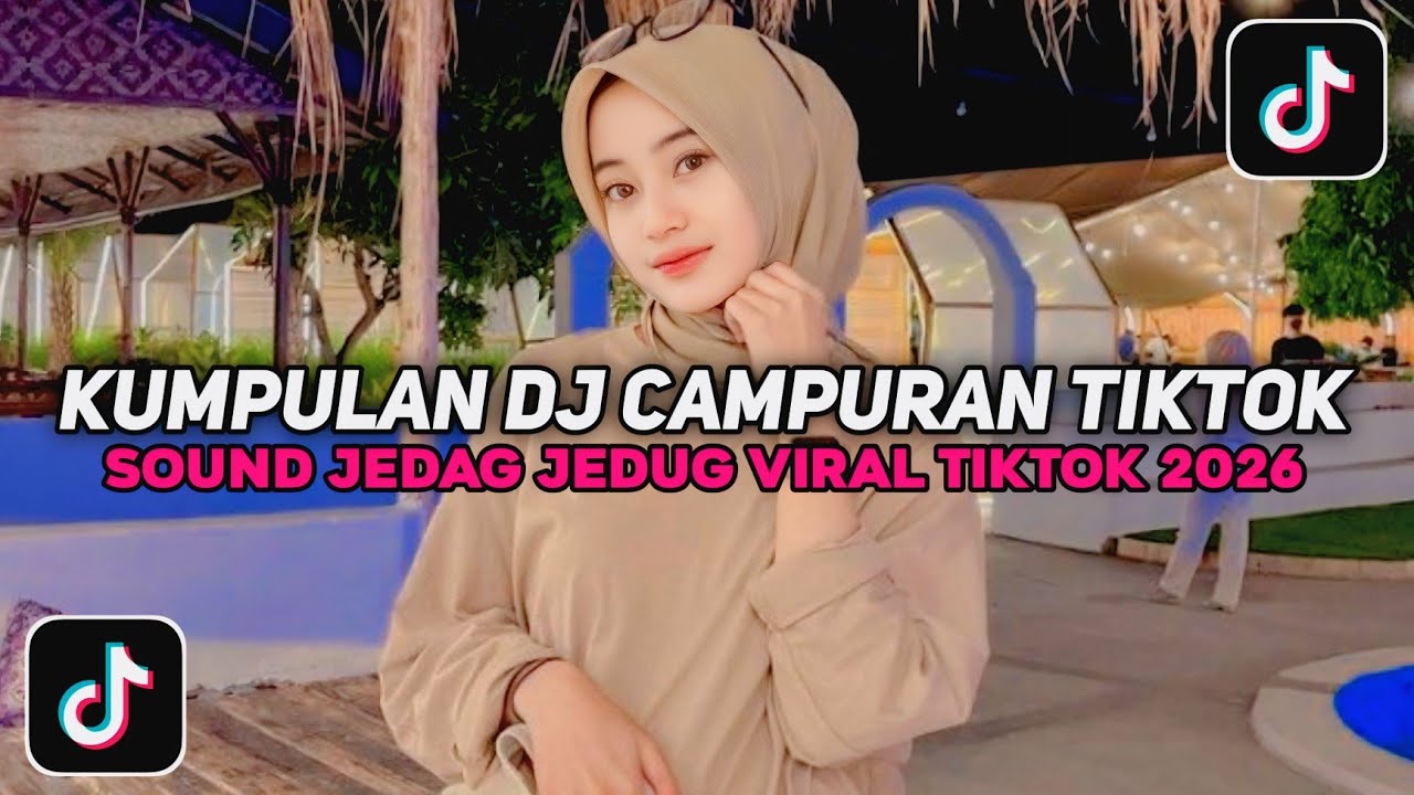 KUMPULAN DJ CAMPURAN TIKTOK FULL BASS NON STOP VIRAL TIKTOK TERBARU 2026 YANG KALIAN CARI !!
