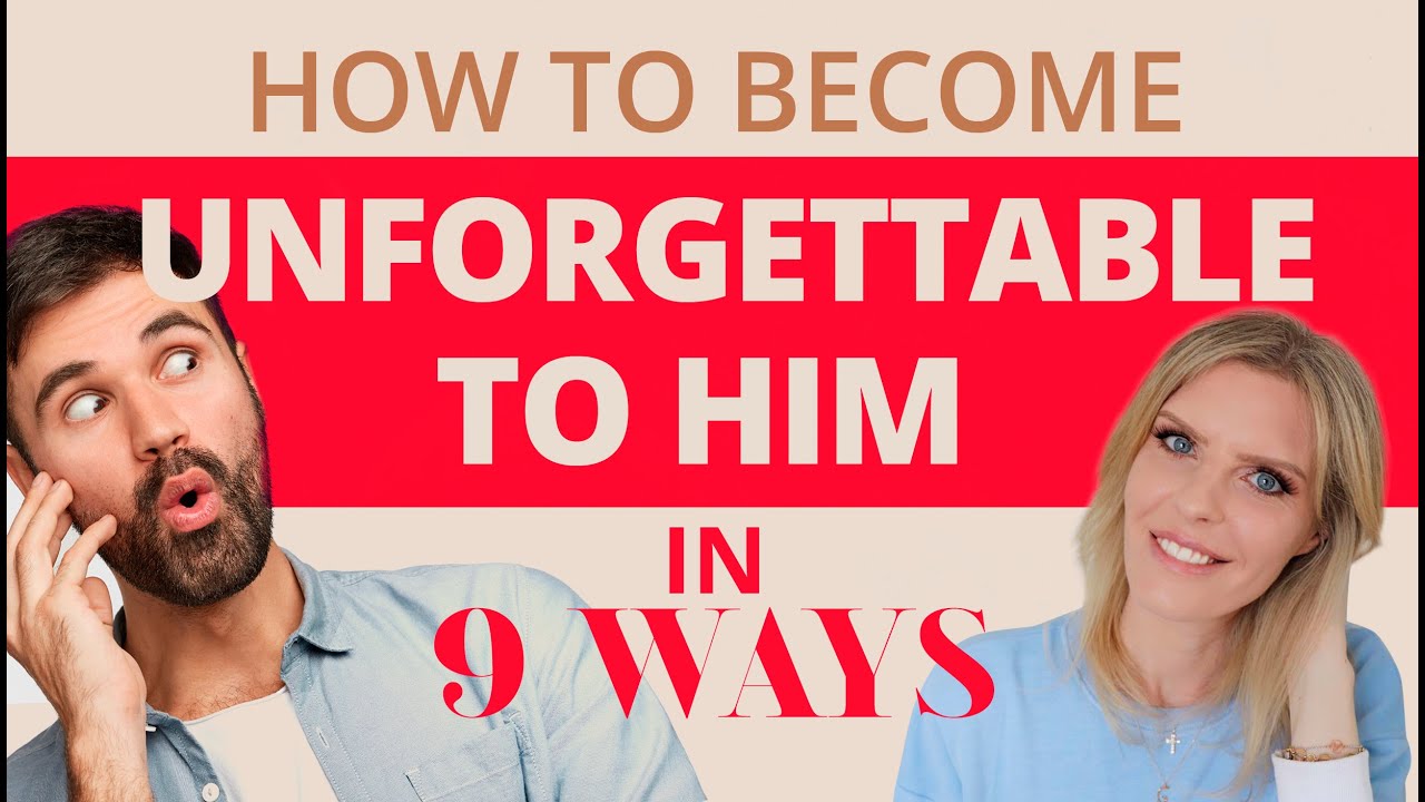 How To Become Unforgettable To Him In 9 Ways | Greta Bereisaite