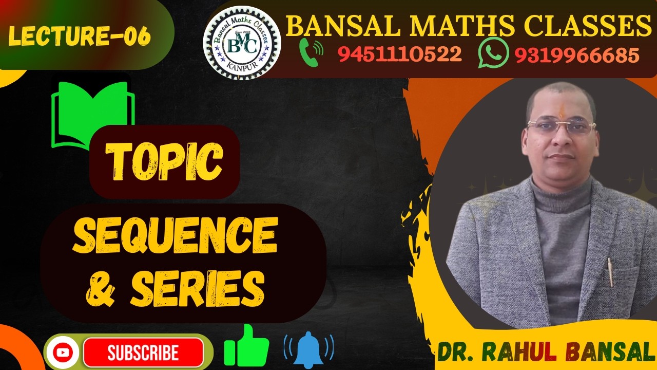 LECTURE 06 SEQUENCE & SERIES [  IIT - JAM , NET - JRF , LT - GRADE ]