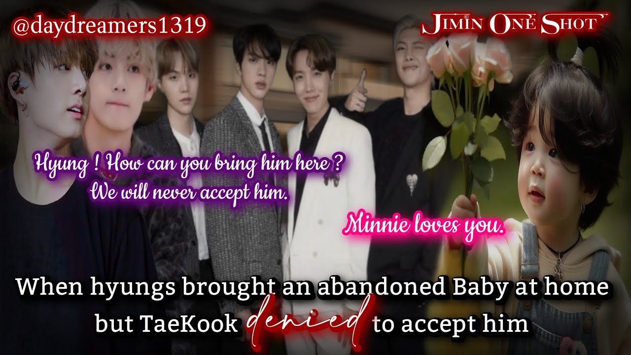 When hyung brought abandoned Baby but TaeKook denied to accept him [Jimin One Shot]@daydreamers1319