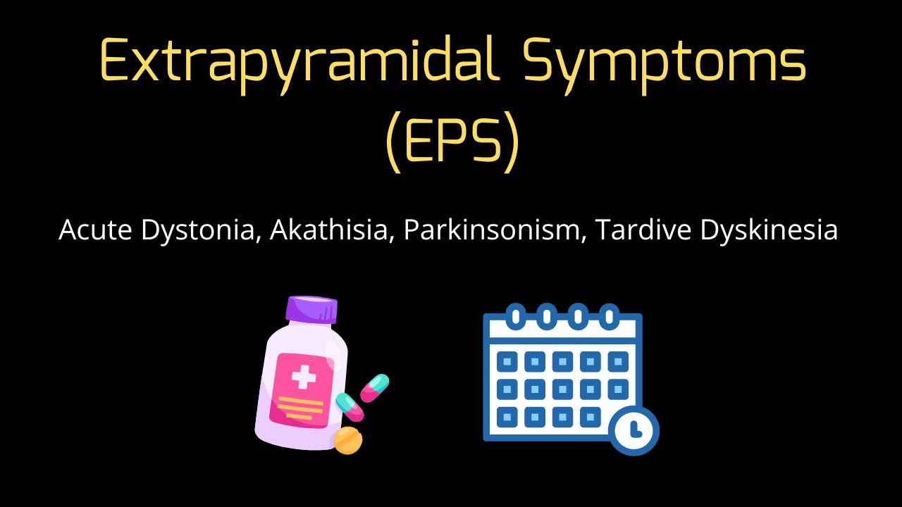 Extrapyramidal Symptoms (EPS) - Timeline and Management | QuickSci |
