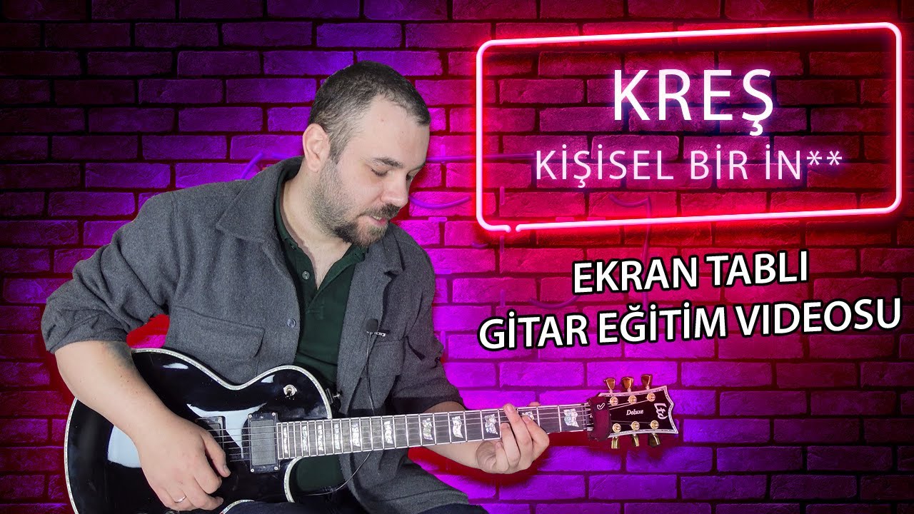 Kreş Kişisel Bir Gitar Dersi ( EKRAN TABLI)