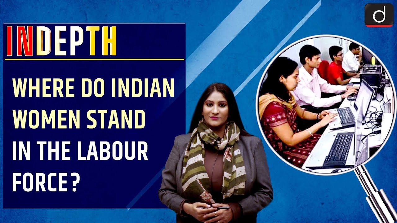 Where do Indian women stand in the labour force? - In Depth | Drishti IAS English