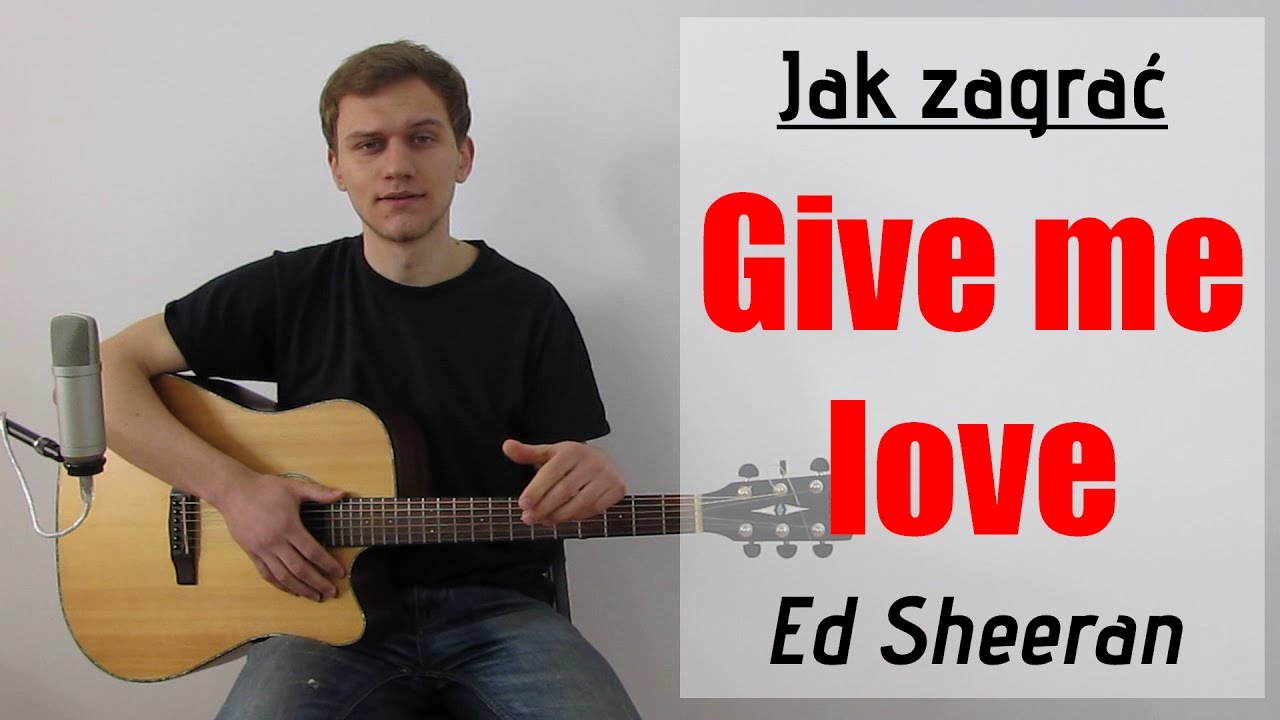 #85 Jak zagrać Give Me Love - Ed Sheeran na gitarze - JakZagrac.pl
