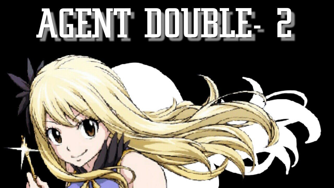 Fanfiction Fairy Tail~ Agent double# 2