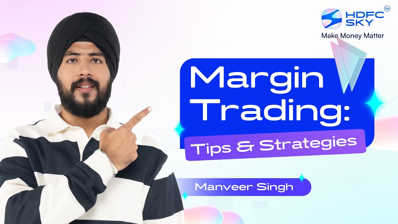 Margin Trading Tips & Strategies | Trade Smarter and Manage Risk | HDFC SKY