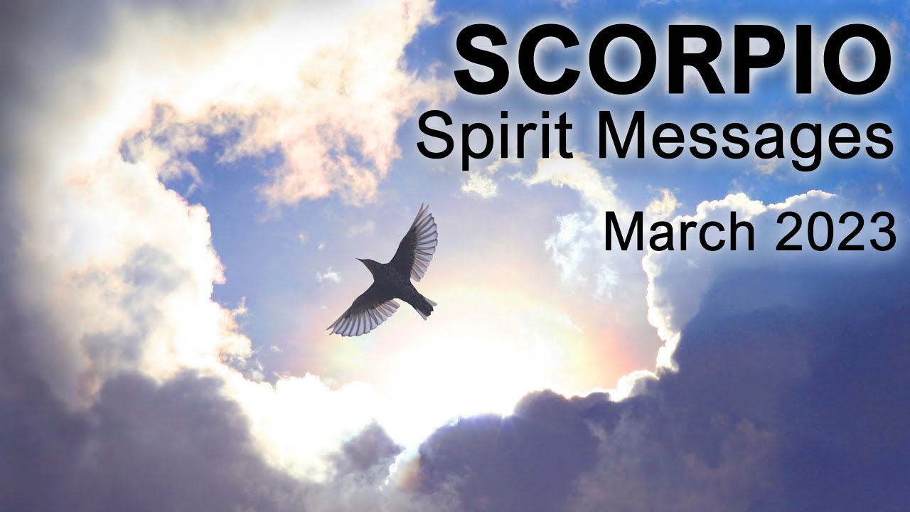 SCORPIO SPIRIT MESSAGES March 2023 