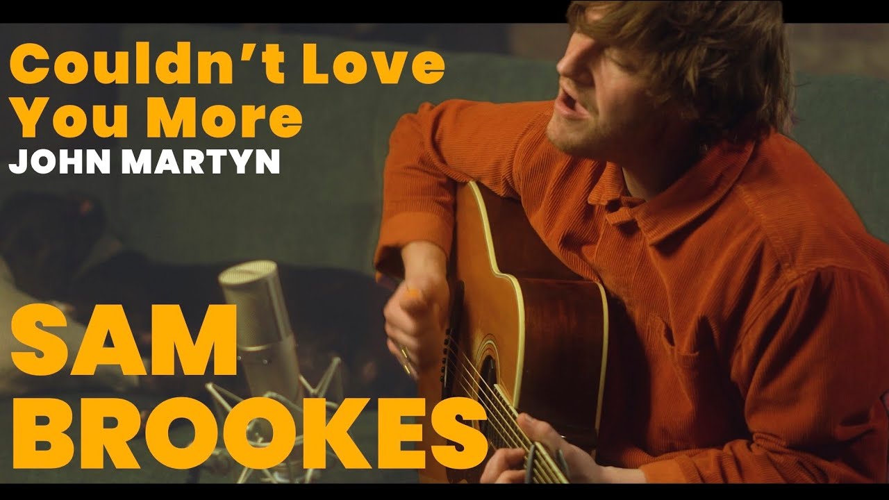 Sam Brookes _ Couldn't Love You More (John Martyn)