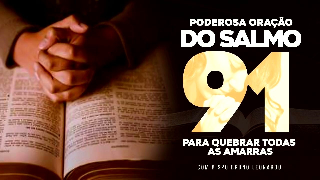 PODEROSA ORA&Ccedil;&Atilde;O DO SALMO 91 PARA QUEBRAR AS AMARRAS