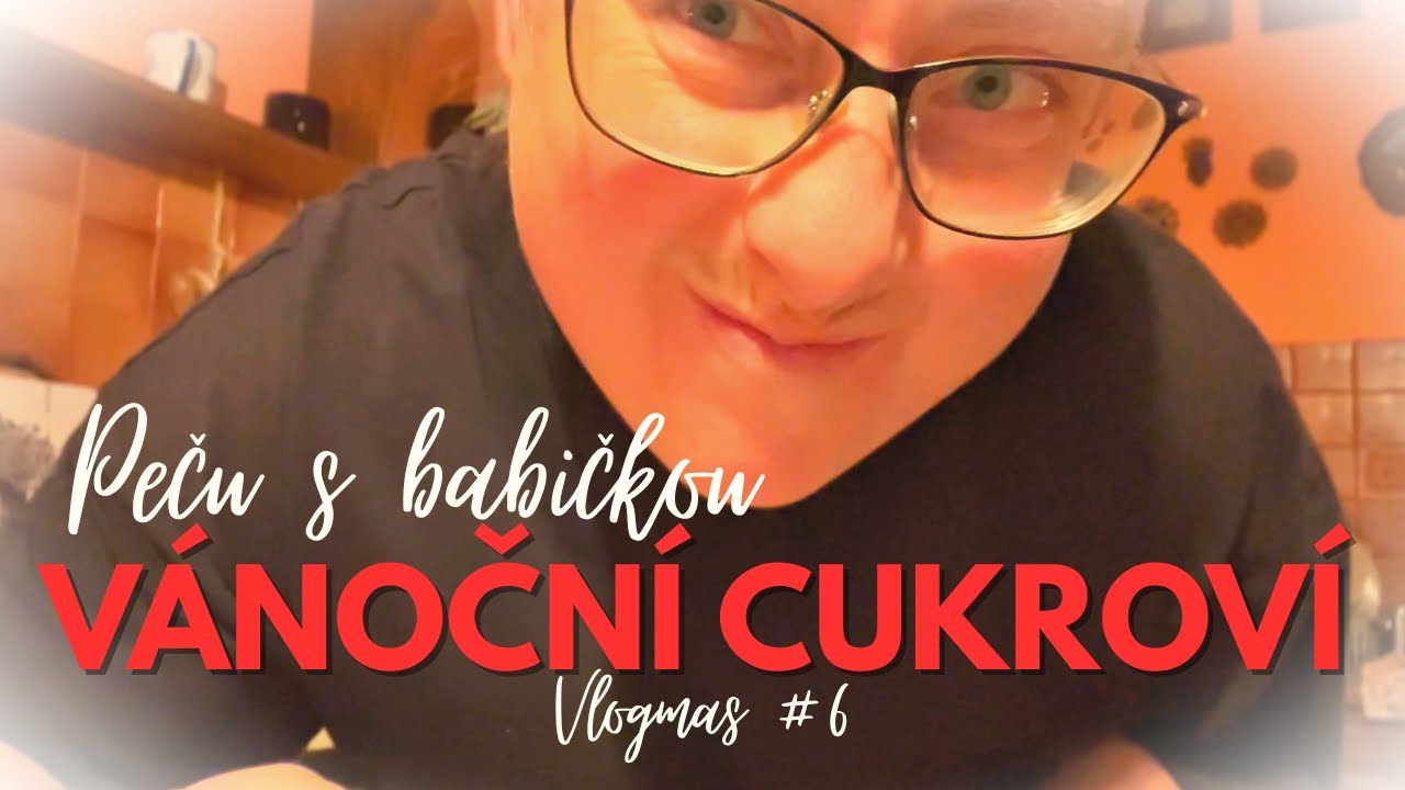 Peču VÁNOČNÍ CUKROVÍ s babičkou a naše rodinná pohoda.