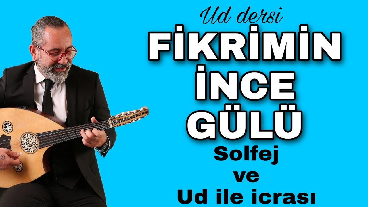 FİKRİMİN İNCE GÜLÜ ~ SOLFEJ ve UD İLE İCRASI, UD DERSİ 116