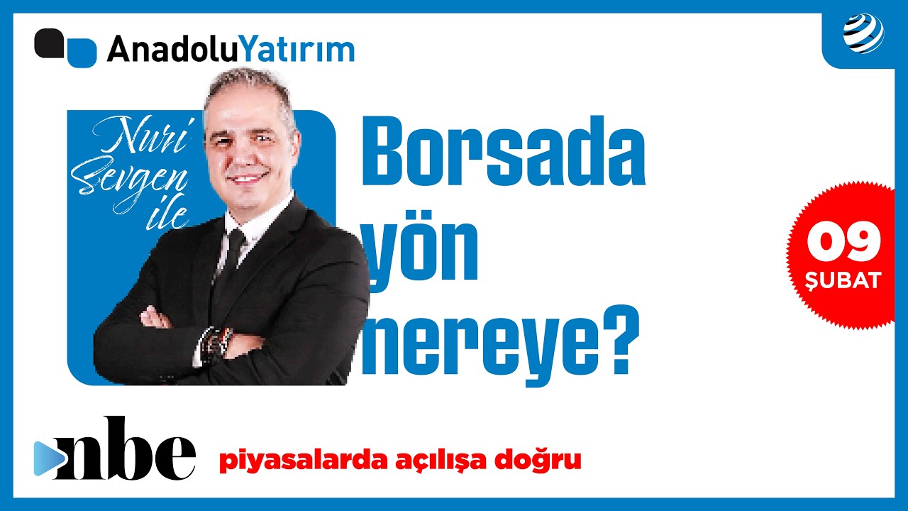 Piyasalarda Açılışa Doğru | Dr. Nuri Sevgen | 09 ŞUBAT