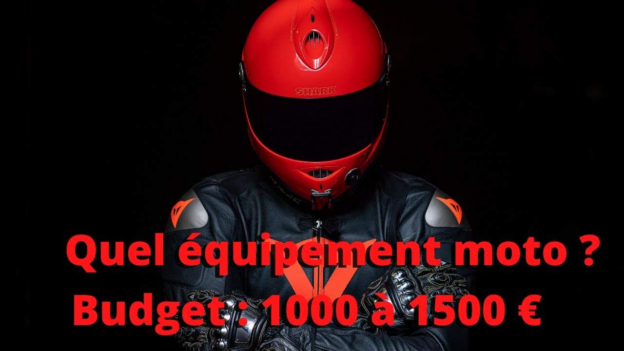 Quel équipement moto COMPLET pour un budget de 1000 à 1500 €