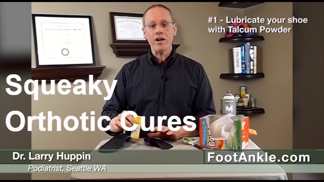 Squeaky Orthotic Cures with Seattle Podiatrist Larry Huppin