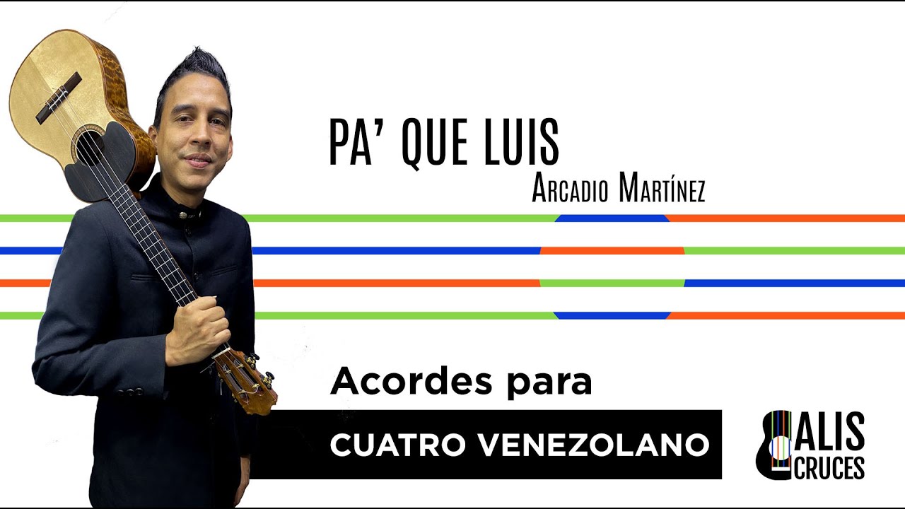 PA' QUE LUIS. Acordes para Cuatro venezolano. Prof Alis Cruces
