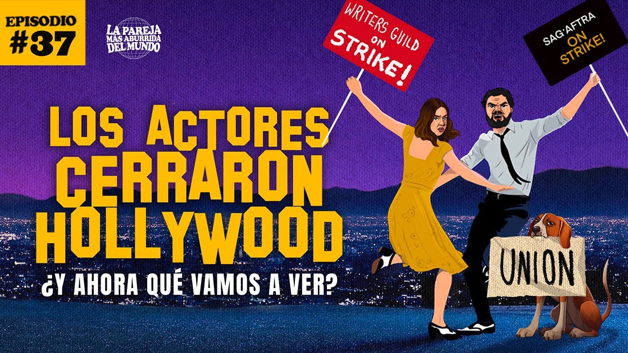 Los actores cerraron Hollywood: ¿Y ahora qué vamos a ver? | EP 37
